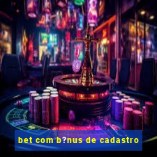 bet com b?nus de cadastro