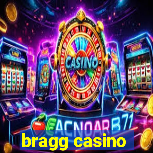 bragg casino