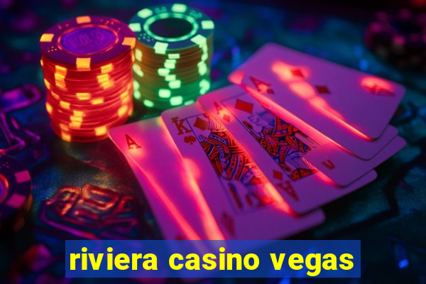 riviera casino vegas