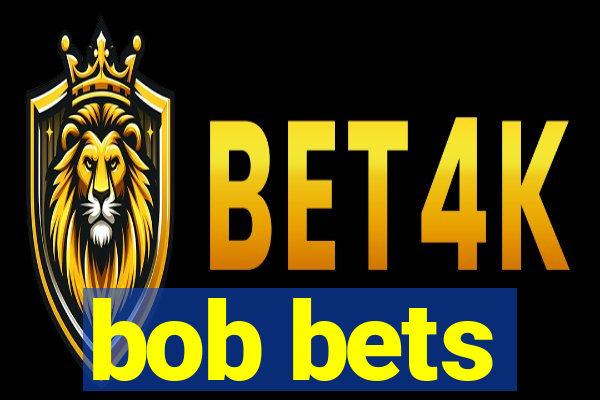 bob bets