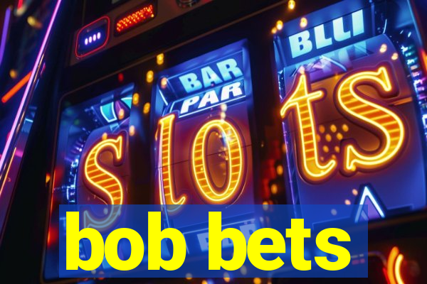 bob bets