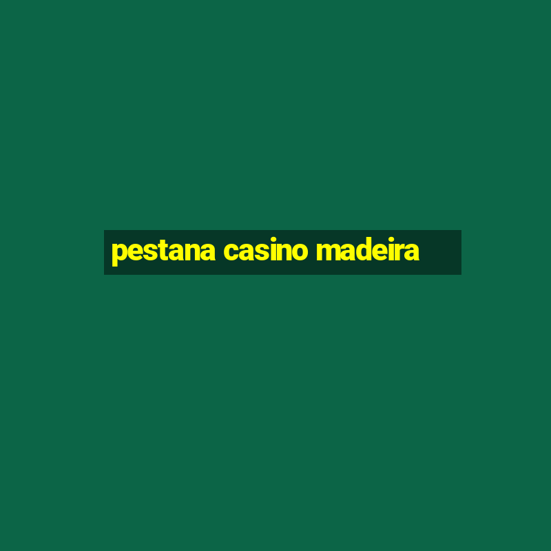 pestana casino madeira