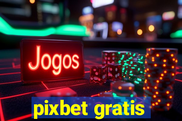 pixbet gratis