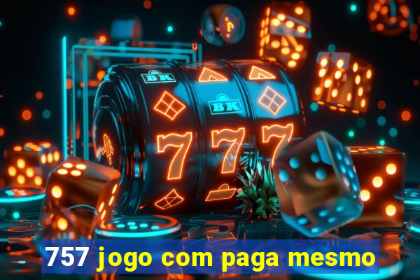 757 jogo com paga mesmo