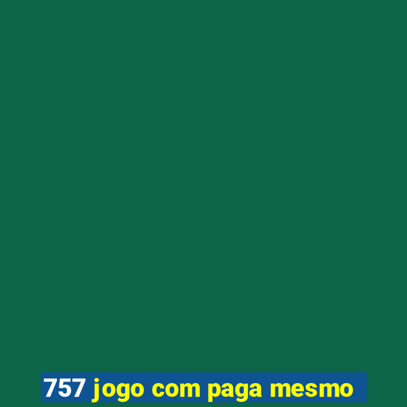 757 jogo com paga mesmo