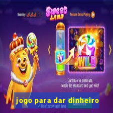 jogo para dar dinheiro