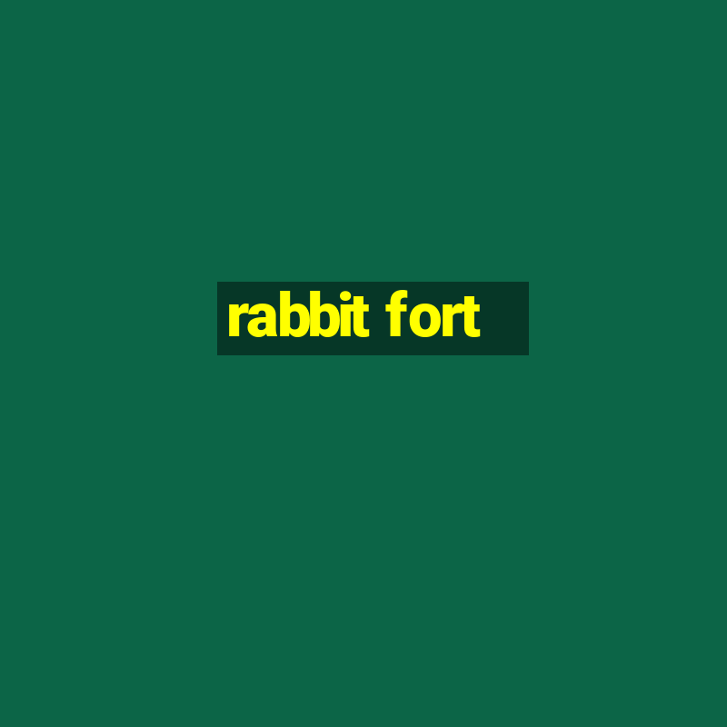 rabbit fort