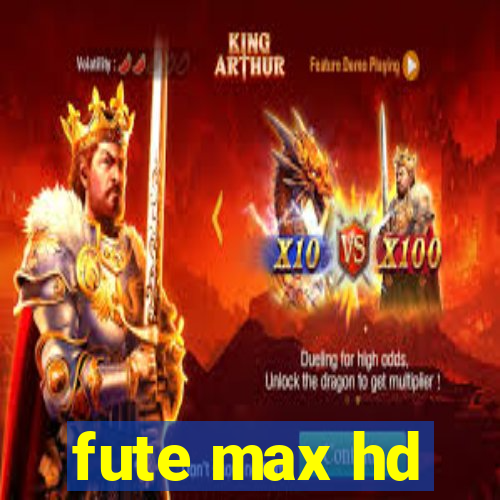 fute max hd