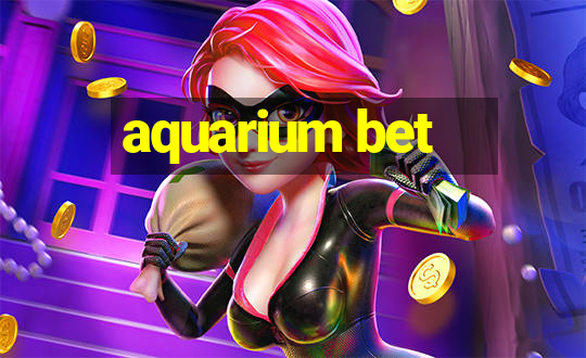 aquarium bet