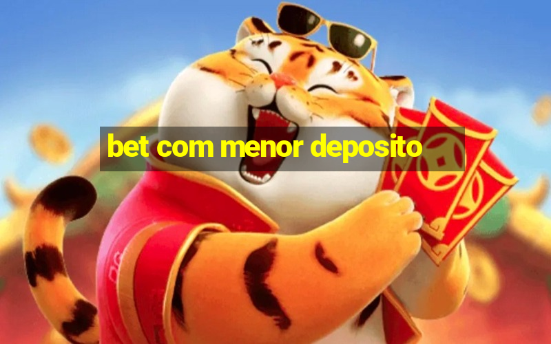 bet com menor deposito