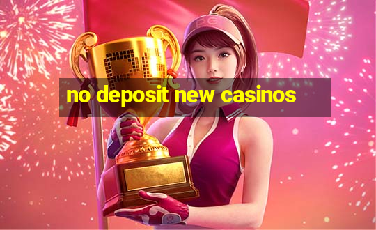 no deposit new casinos