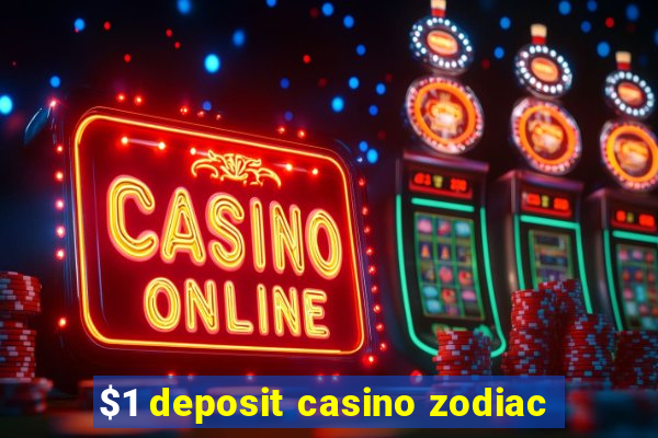 $1 deposit casino zodiac