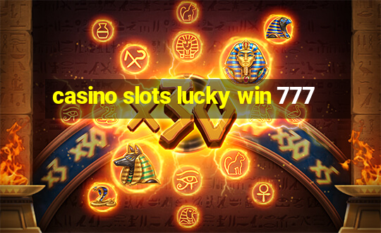 casino slots lucky win 777