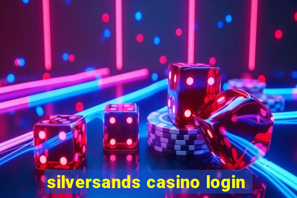 silversands casino login