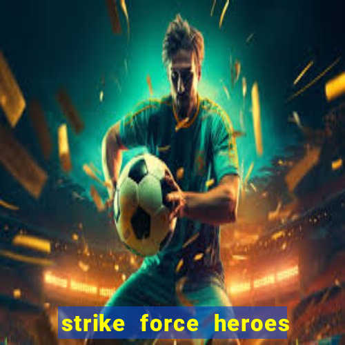 strike force heroes 2 hacked