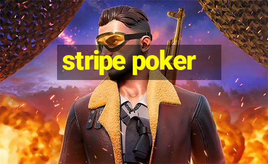 stripe poker