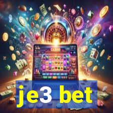 je3 bet