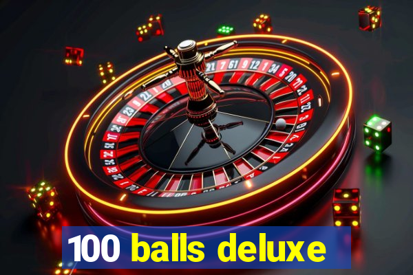 100 balls deluxe