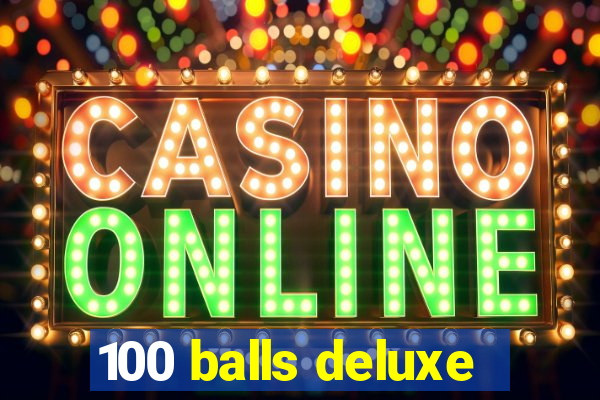 100 balls deluxe