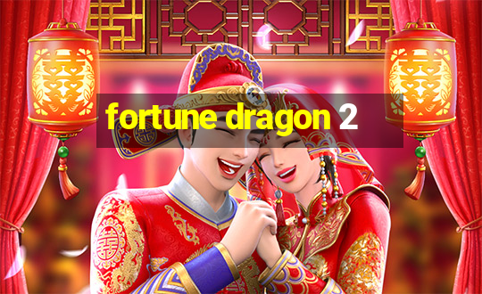 fortune dragon 2