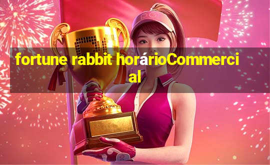 fortune rabbit horárioCommercial