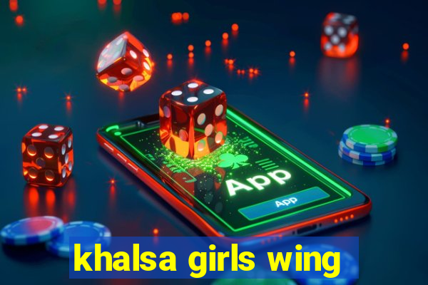 khalsa girls wing