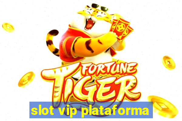 slot vip plataforma