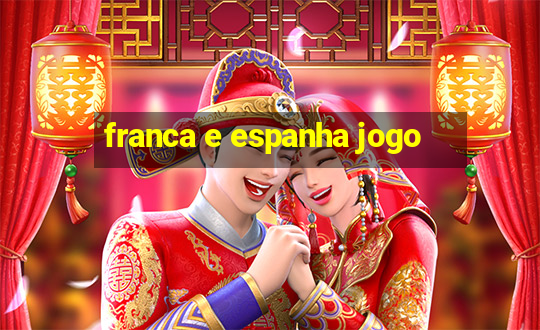 franca e espanha jogo