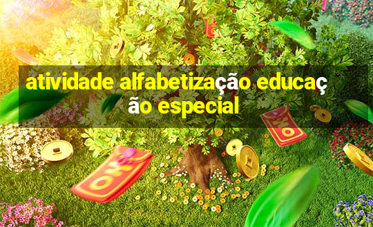 atividade alfabetização educação especial