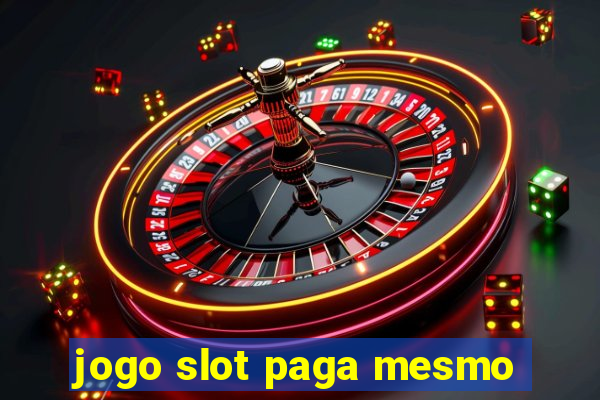 jogo slot paga mesmo