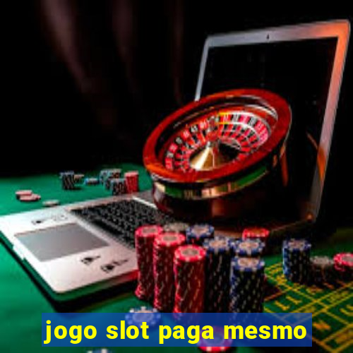 jogo slot paga mesmo