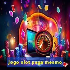 jogo slot paga mesmo