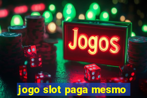 jogo slot paga mesmo