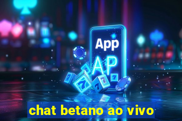 chat betano ao vivo