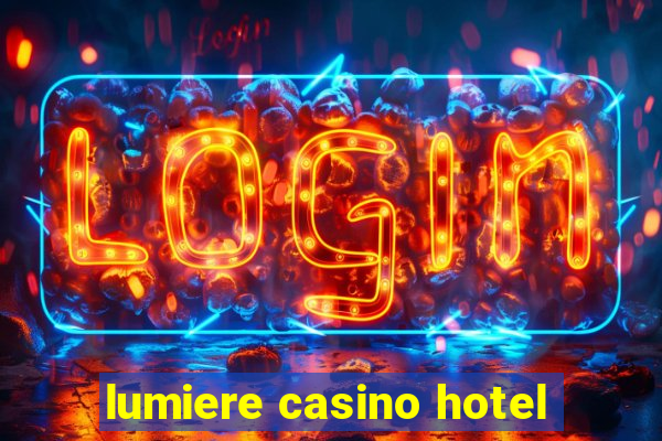 lumiere casino hotel