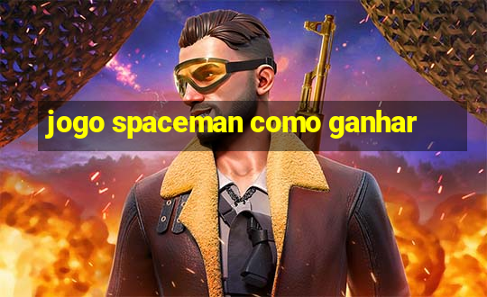 jogo spaceman como ganhar