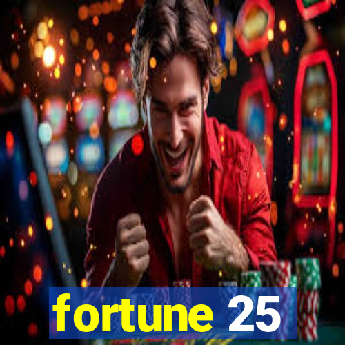 fortune 25