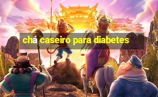 chá caseiro para diabetes