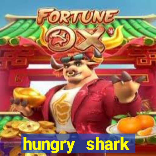 hungry shark evolution dinheiro infinito ios