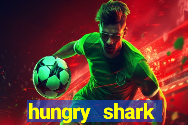 hungry shark evolution dinheiro infinito ios