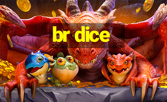 br dice