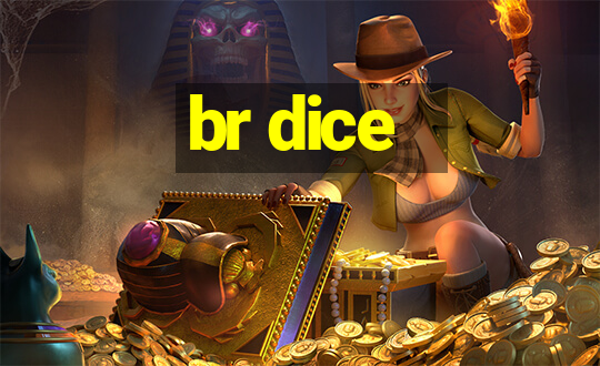 br dice