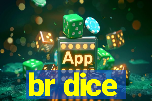 br dice