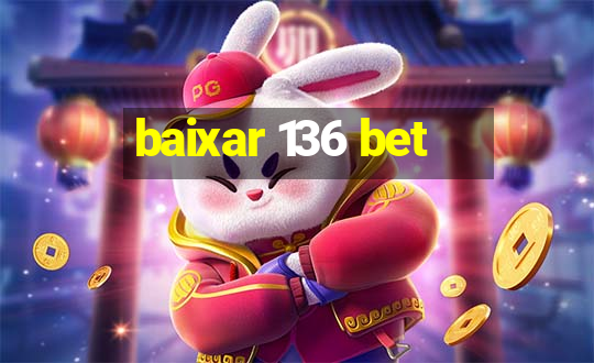 baixar 136 bet