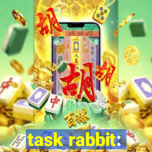 task rabbit: