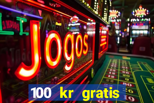 100 kr gratis casino mobil