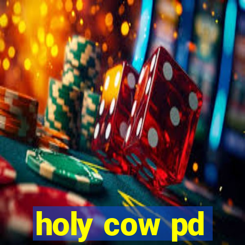 holy cow pd