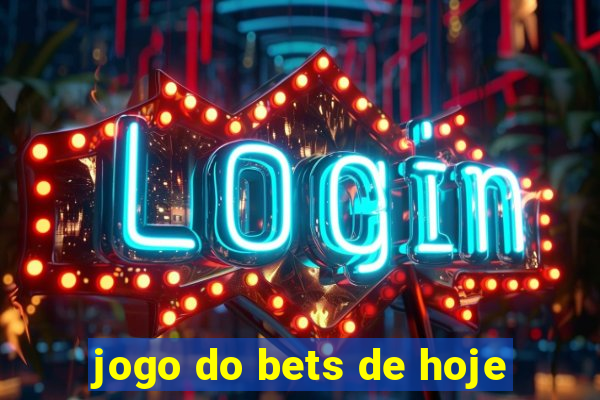 jogo do bets de hoje