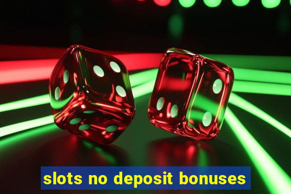 slots no deposit bonuses