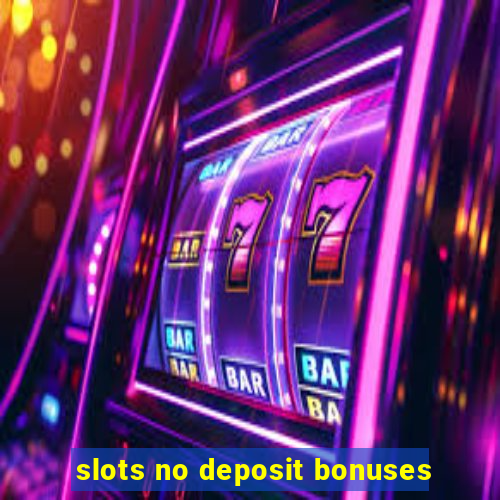 slots no deposit bonuses